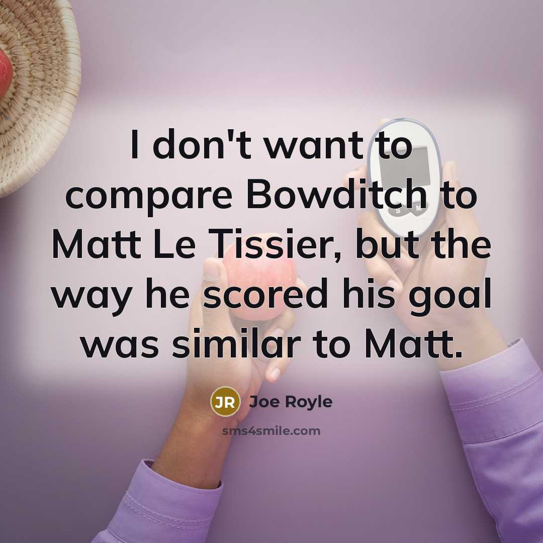 “I don't want to compare Bowditch to Matt Le Tissier,…” quote by Joe Royle