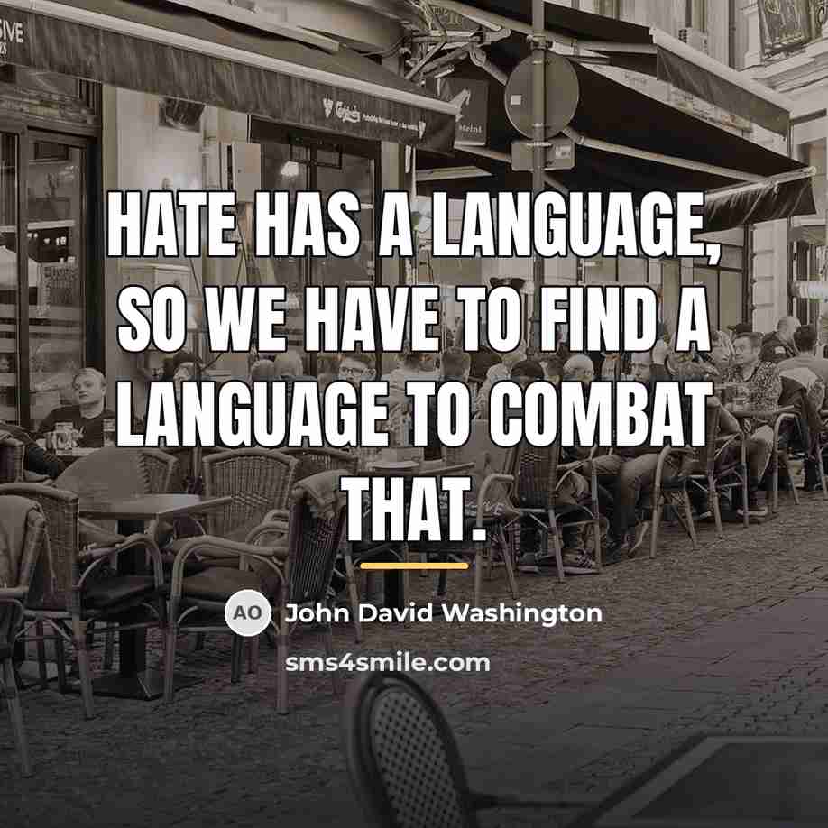 “Hate has a language, so we have to find a…” quote by John David Washington