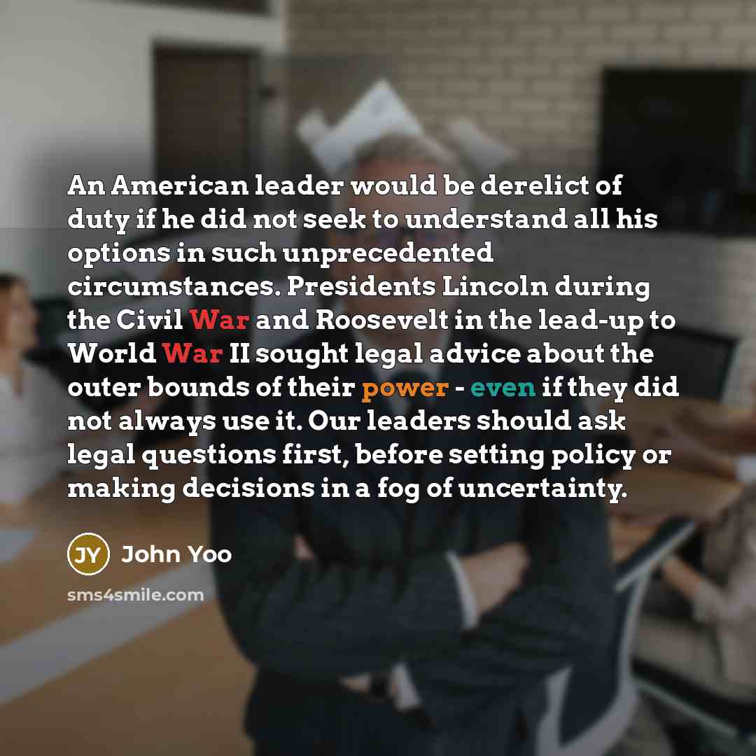 “An American leader would be derelict of duty if he…” quote by John Yoo
