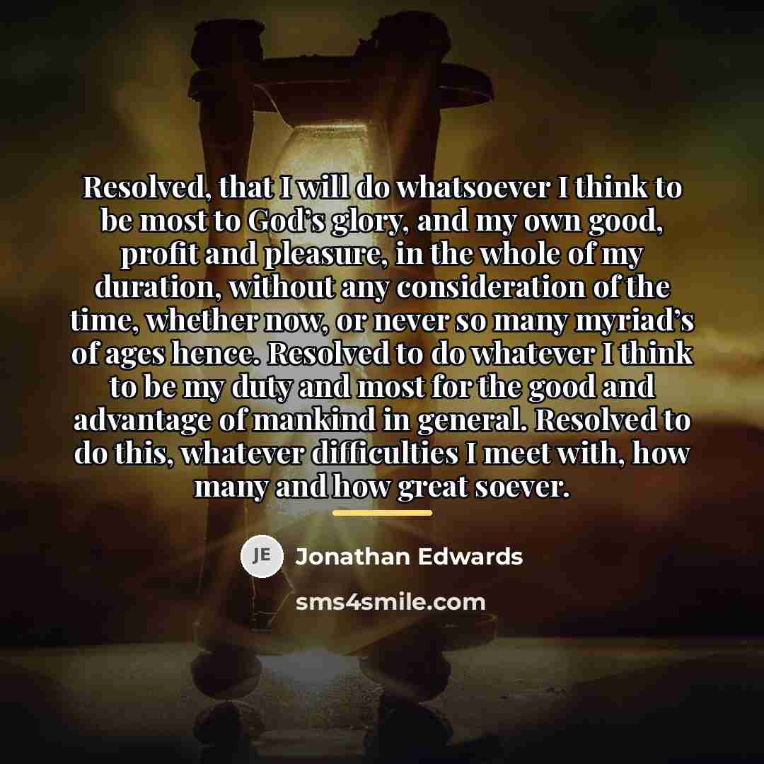 “Resolved, that I will do whatsoever I think to be…” quote by Jonathan Edwards