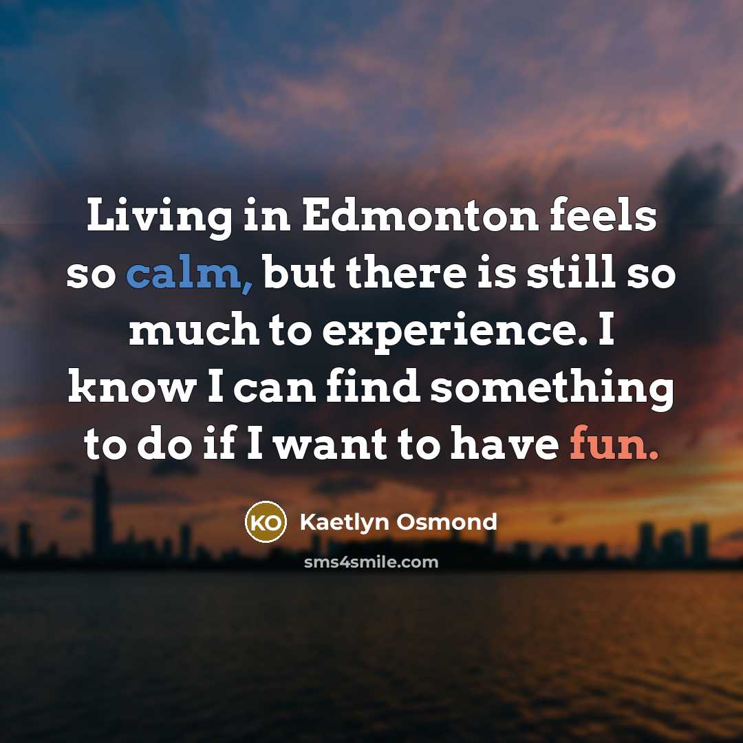 “Living in Edmonton feels so calm, but there is still…” quote by Kaetlyn Osmond