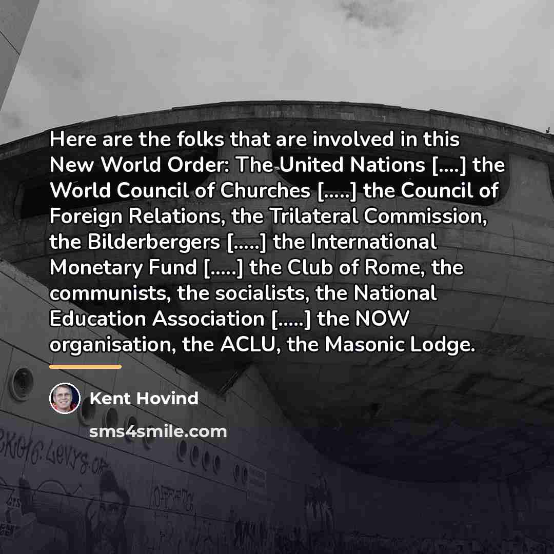 “Here are the folks that are involved in this New…” quote by Kent Hovind