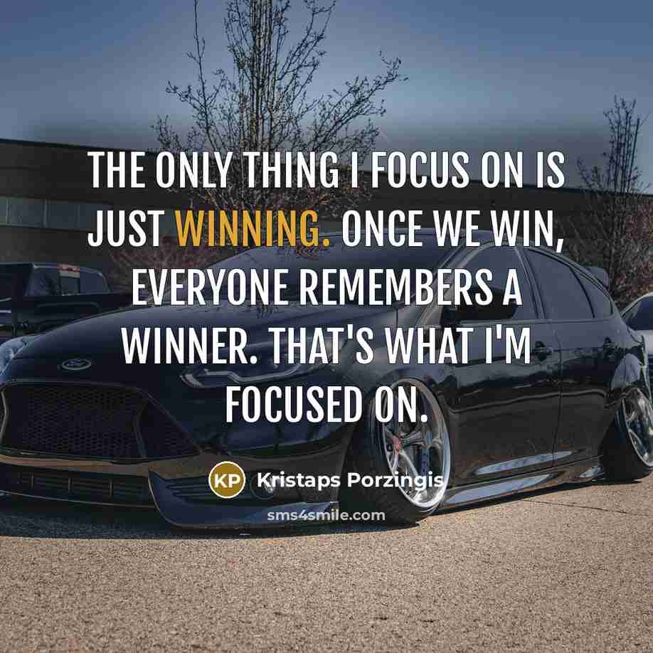 “The only thing I focus on is just winning. Once…” quote by Kristaps Porzingis