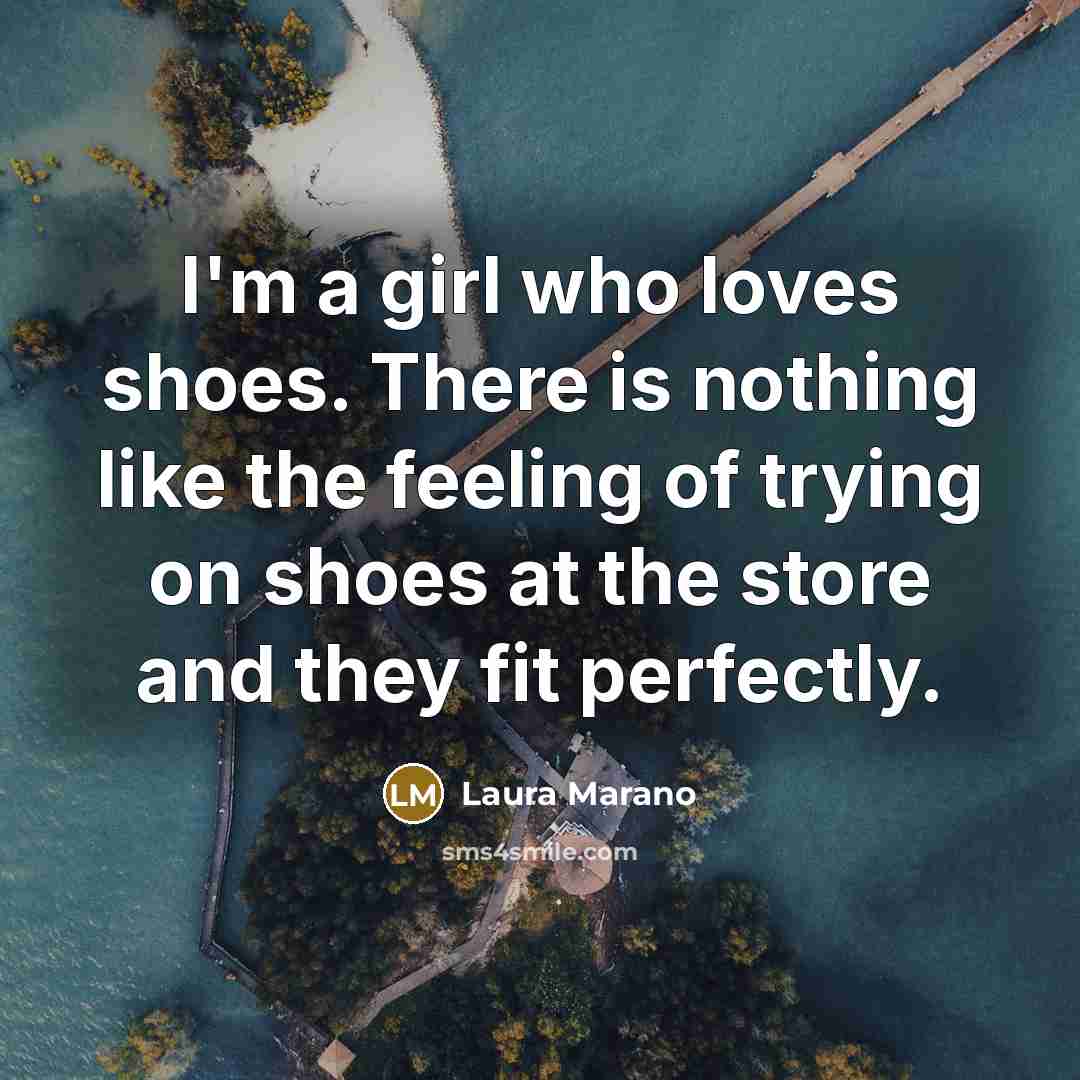 “I'm a girl who loves shoes. There is nothing like…” quote by Laura Marano