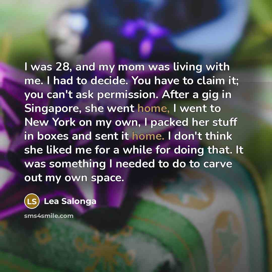 “I was 28, and my mom was living with me.…” quote by Lea Salonga