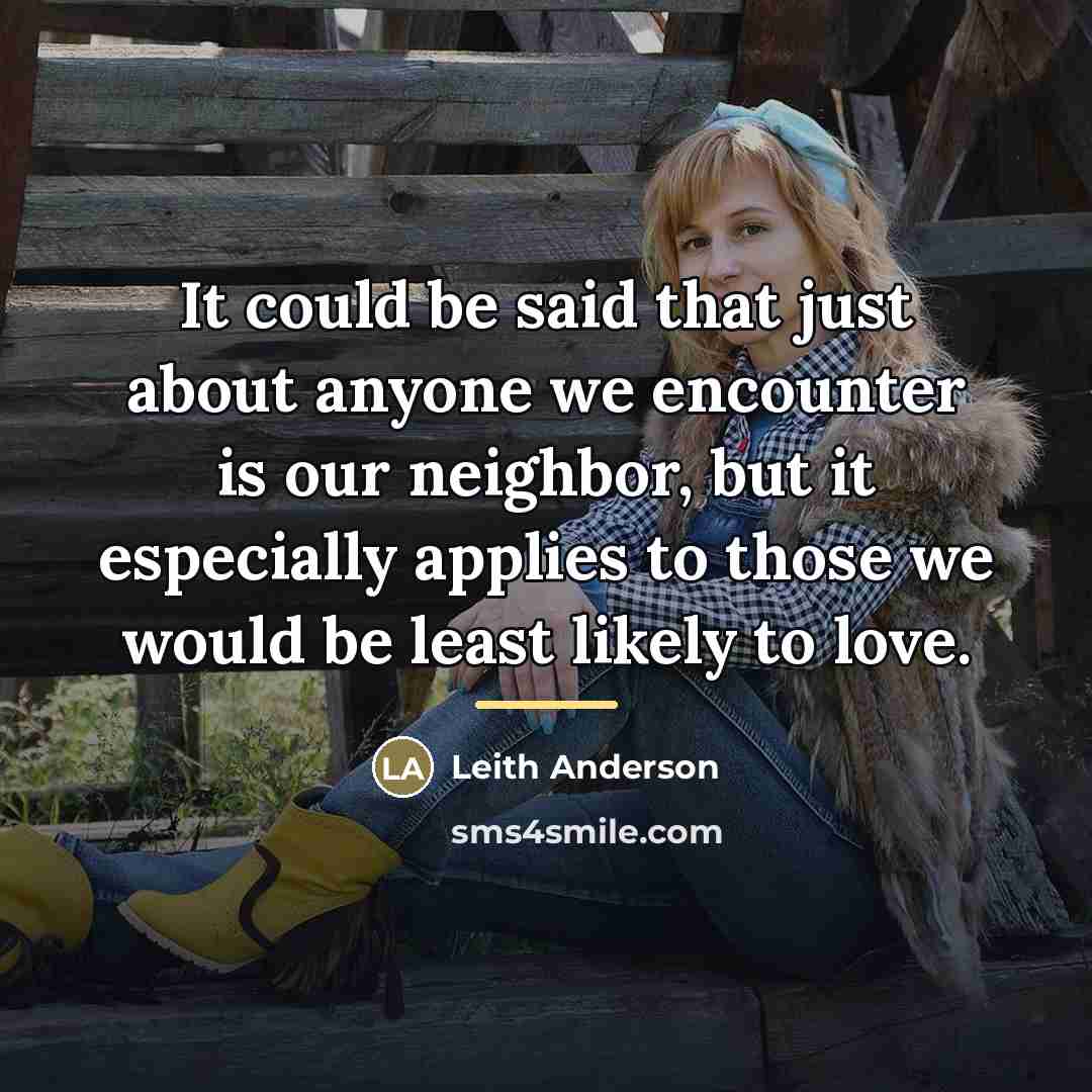 “It could be said that just about anyone we encounter…” quote by Leith Anderson