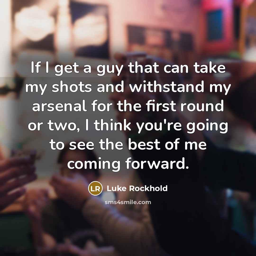 “If I get a guy that can take my shots…” quote by Luke Rockhold