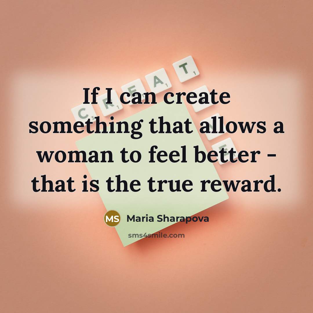 “If I can create something that allows a woman to…” quote by Maria Sharapova