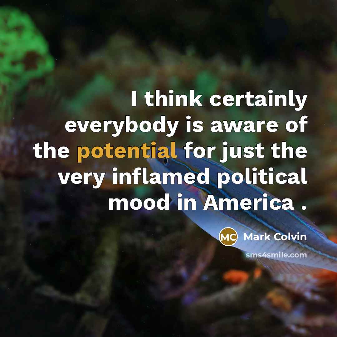 “I think certainly everybody is aware of the potential for…” quote by Mark Colvin
