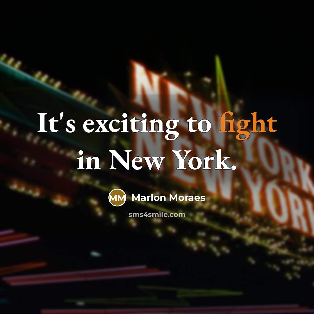 “It's exciting to fight in New York.…” quote by Marlon Moraes