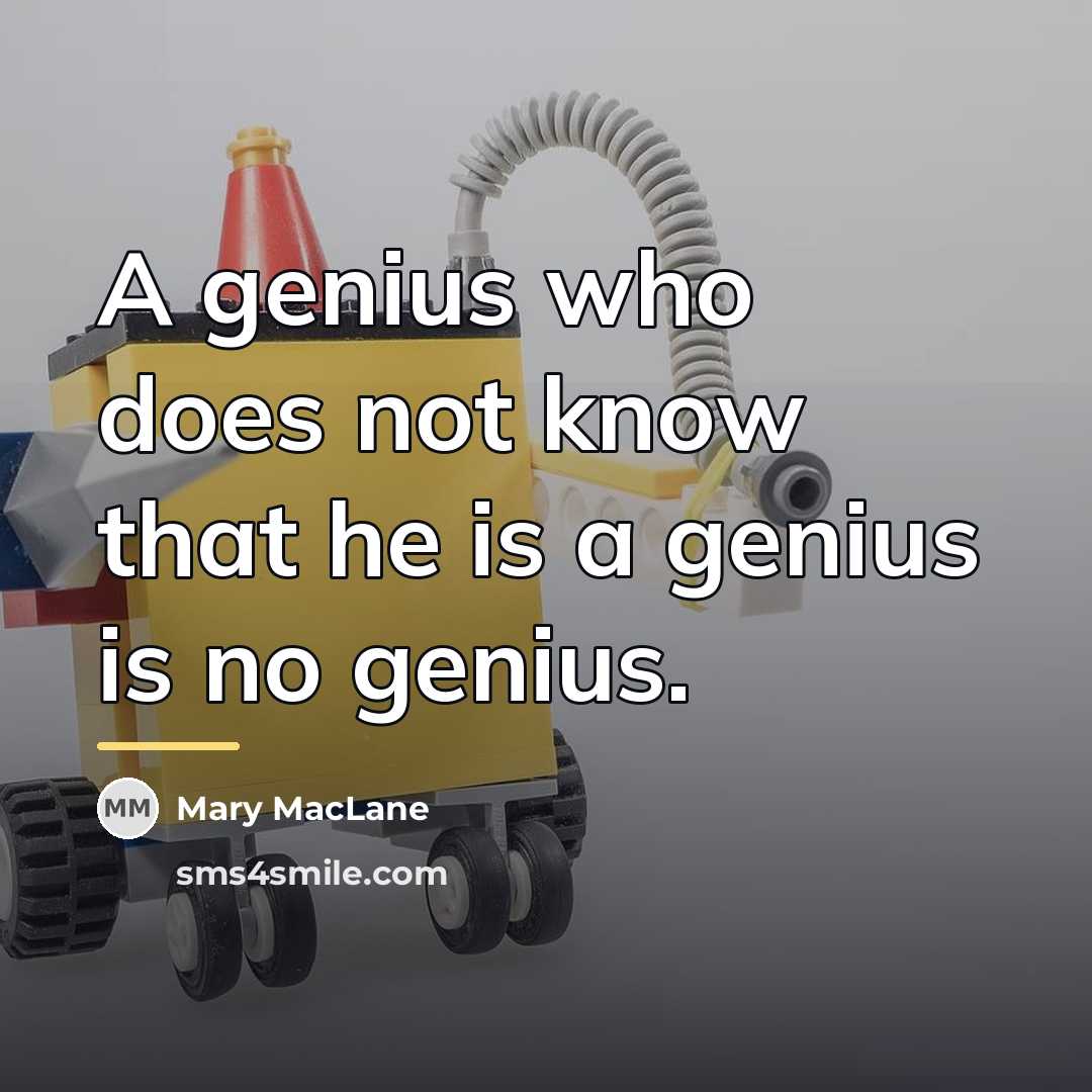 “A genius who does not know that he is a…” quote by Mary MacLane