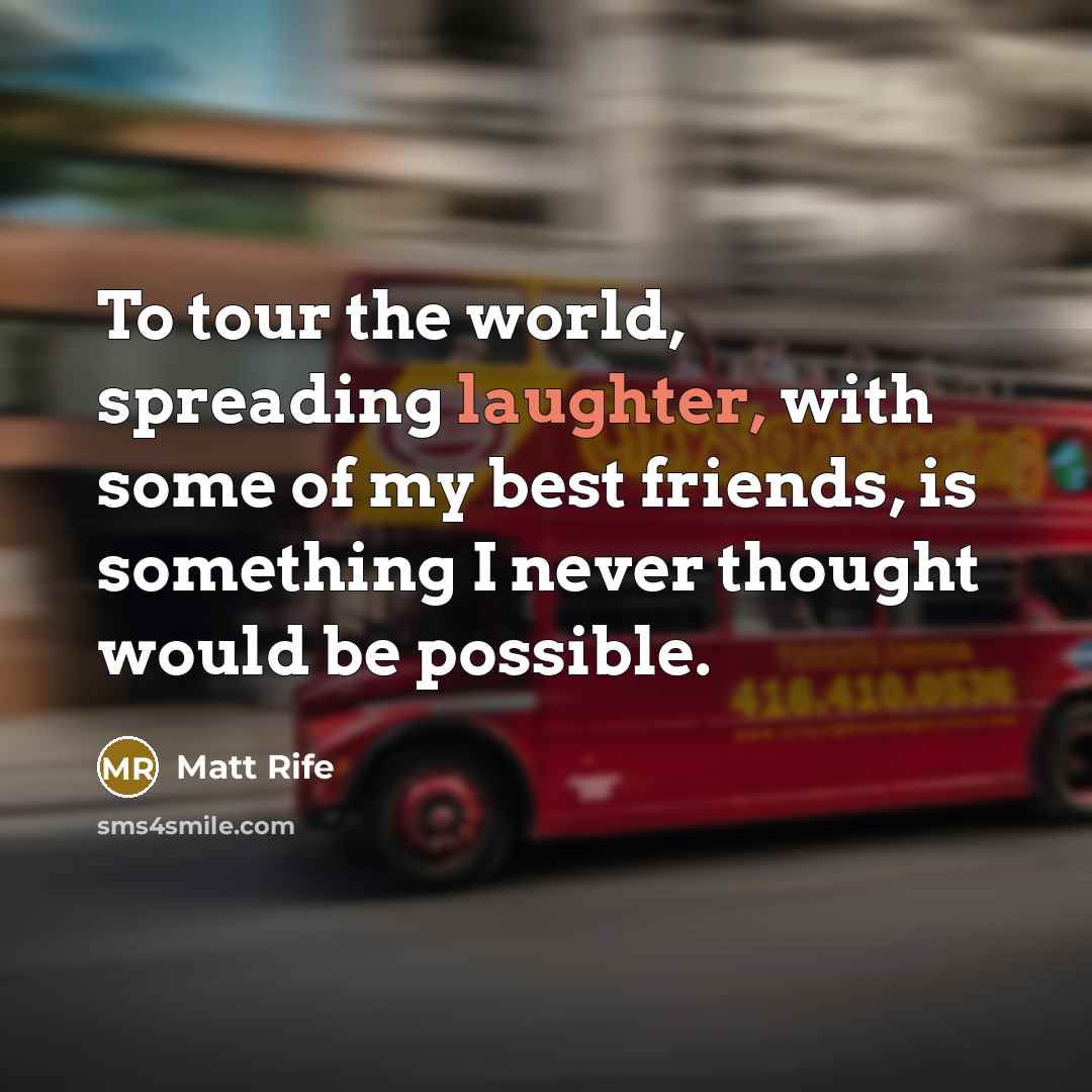 “To tour the world, spreading laughter, with some of my…” quote by Matt Rife