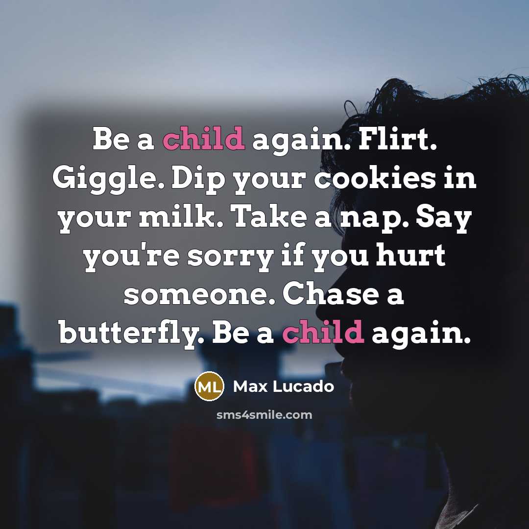 “Be a child again. Flirt. Giggle. Dip your cookies in…” quote by Max Lucado
