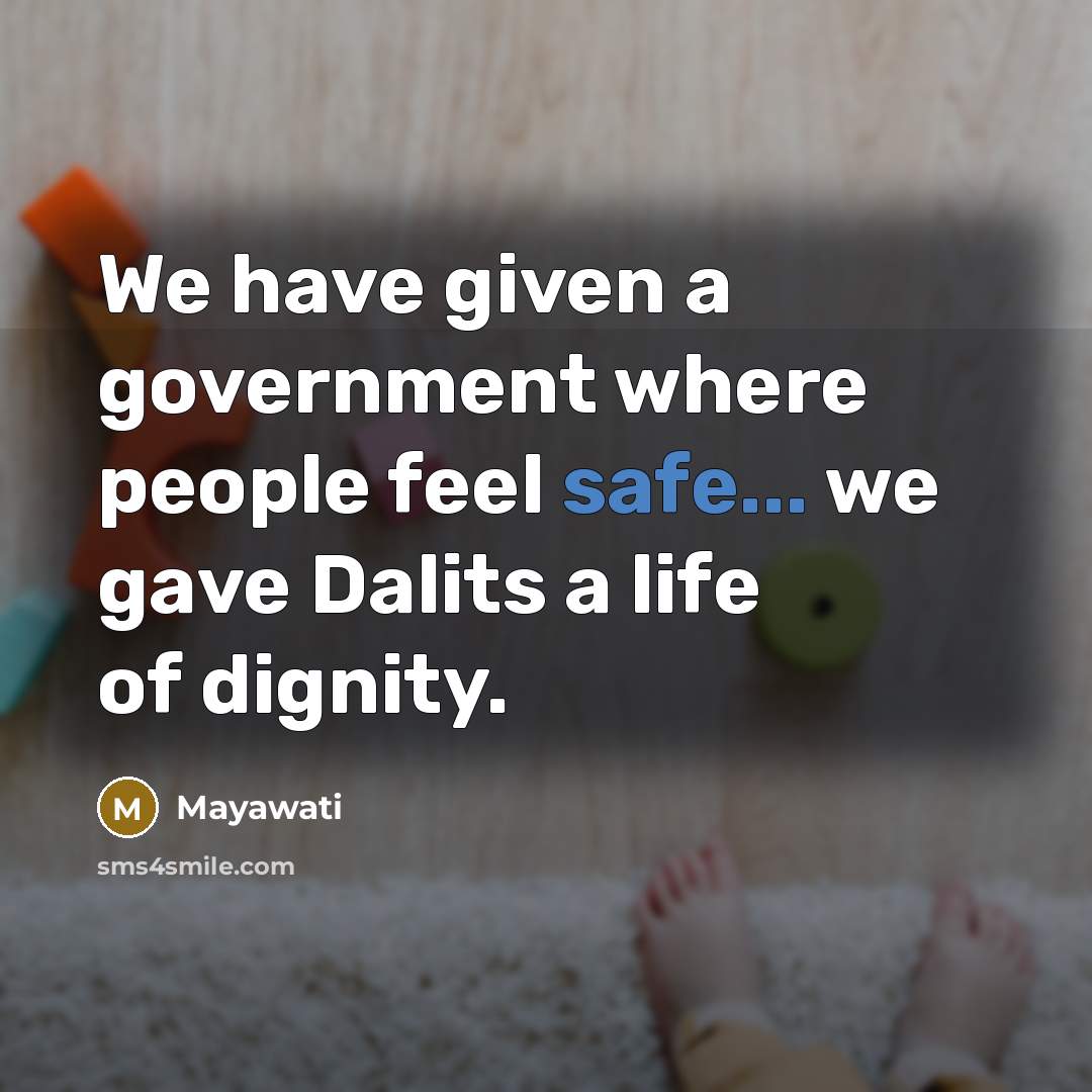 “We have given a government where people feel safe... we…” quote by Mayawati