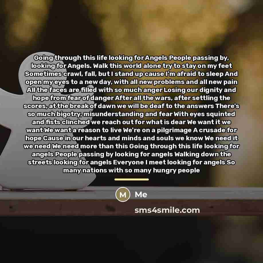 “Going through this life looking for Angels People passing by,…” quote by Me