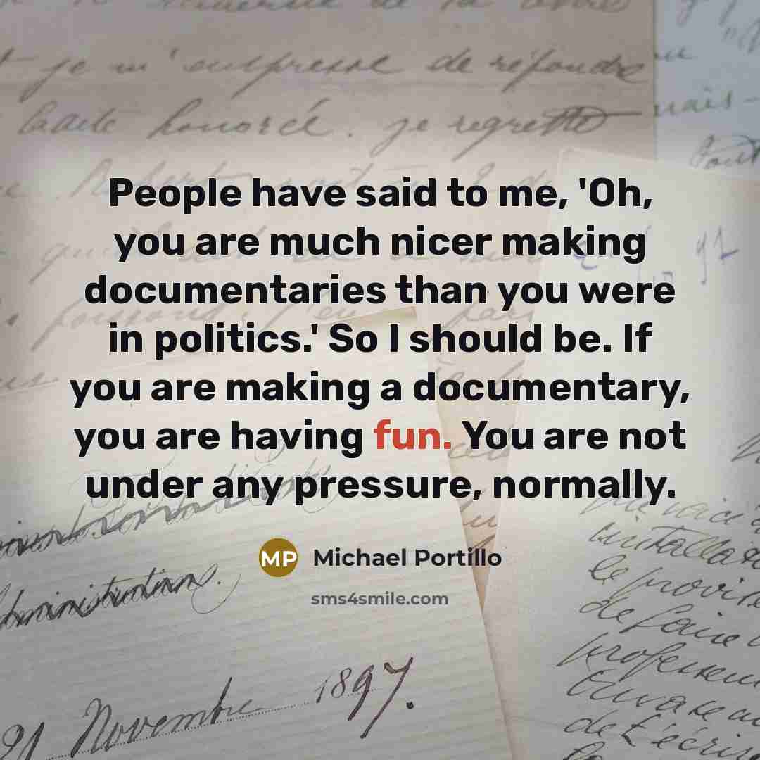 “People have said to me, 'Oh, you are much nicer…” quote by Michael Portillo