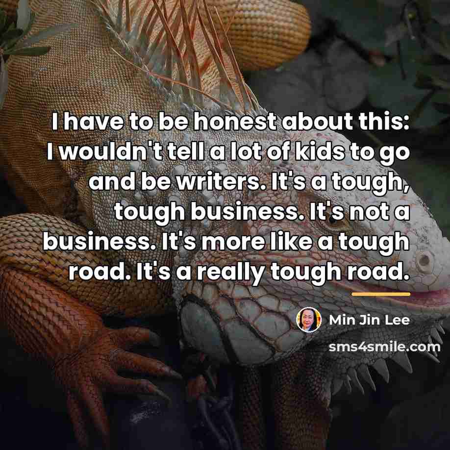 “I have to be honest about this: I wouldn't tell…” quote by Min Jin Lee