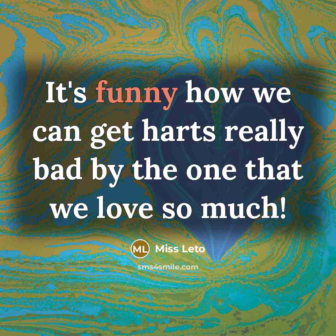 “It's funny how we can get harts really bad by…” quote by Miss Leto