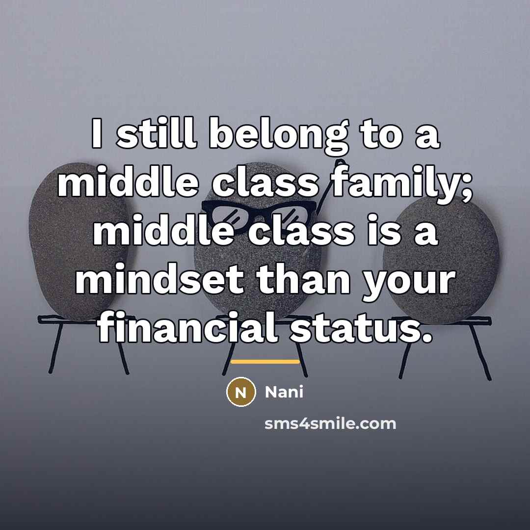 “I still belong to a middle class family; middle class…” quote by Nani