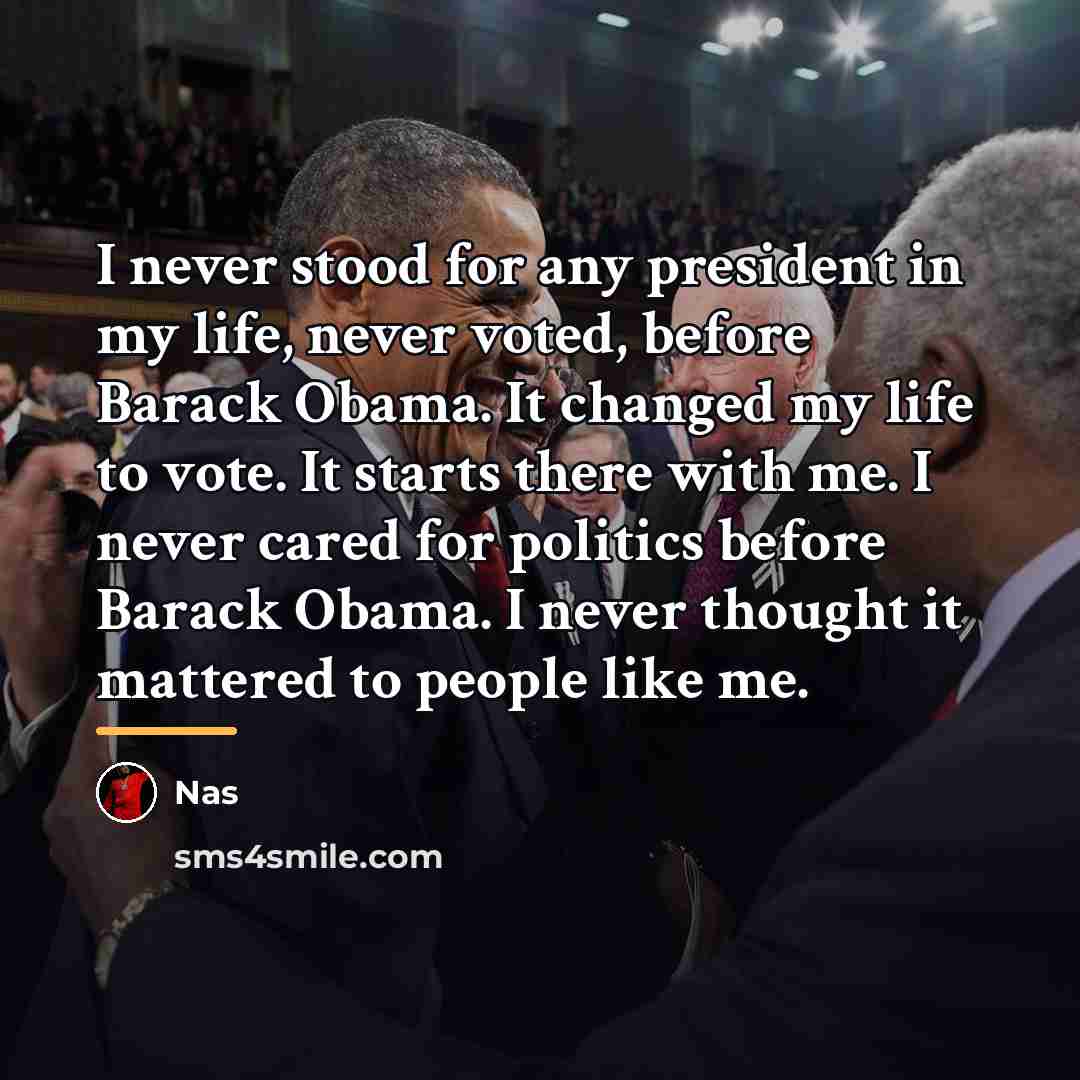 “I never stood for any president in my life, never…” quote by Nas