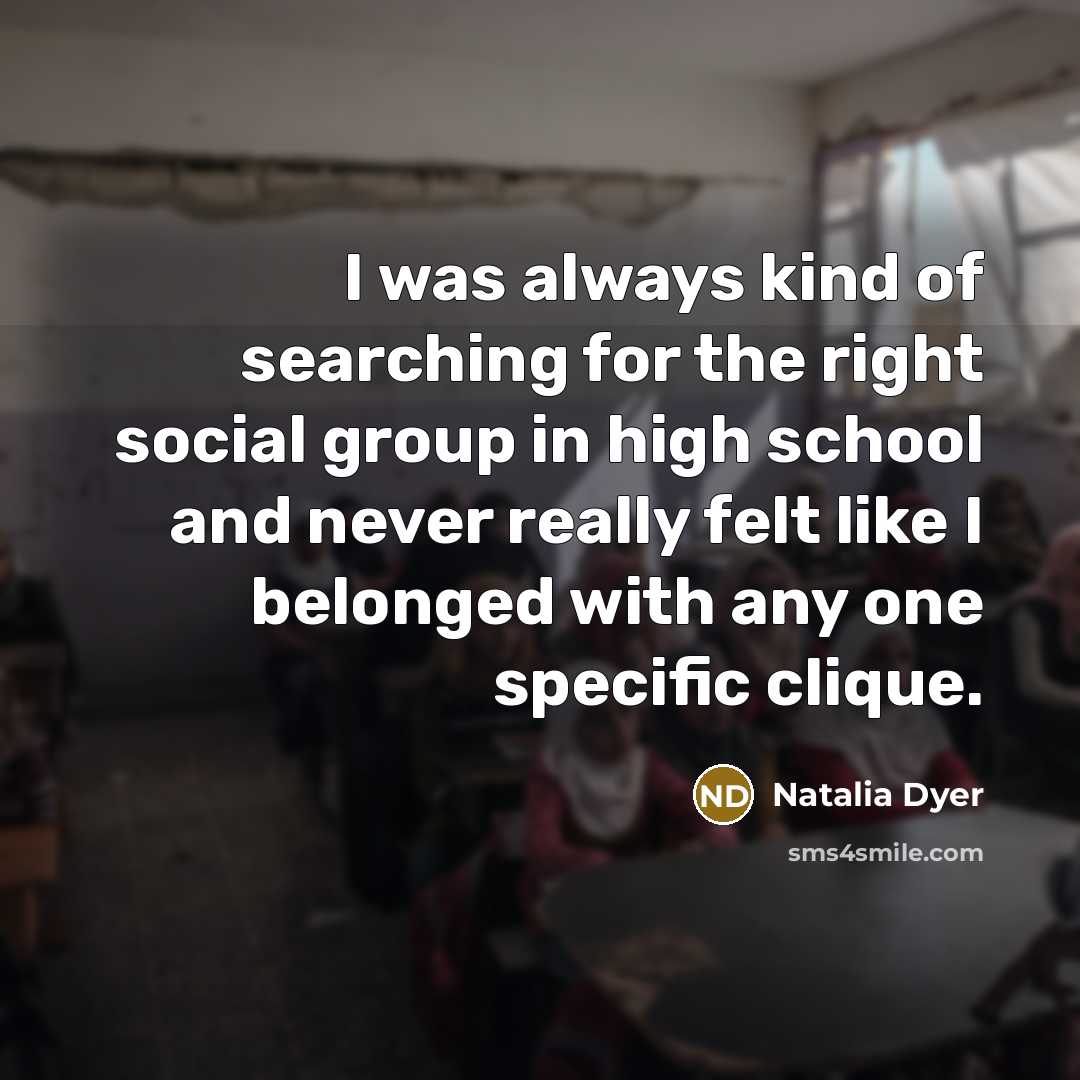 “I was always kind of searching for the right social…” quote by Natalia Dyer