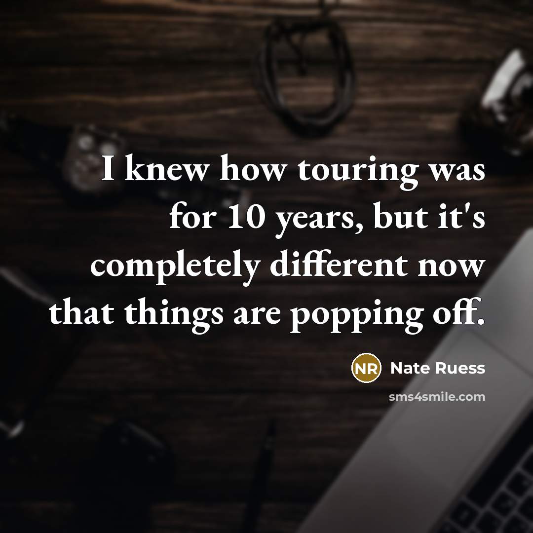 “I knew how touring was for 10 years, but it's…” quote by Nate Ruess