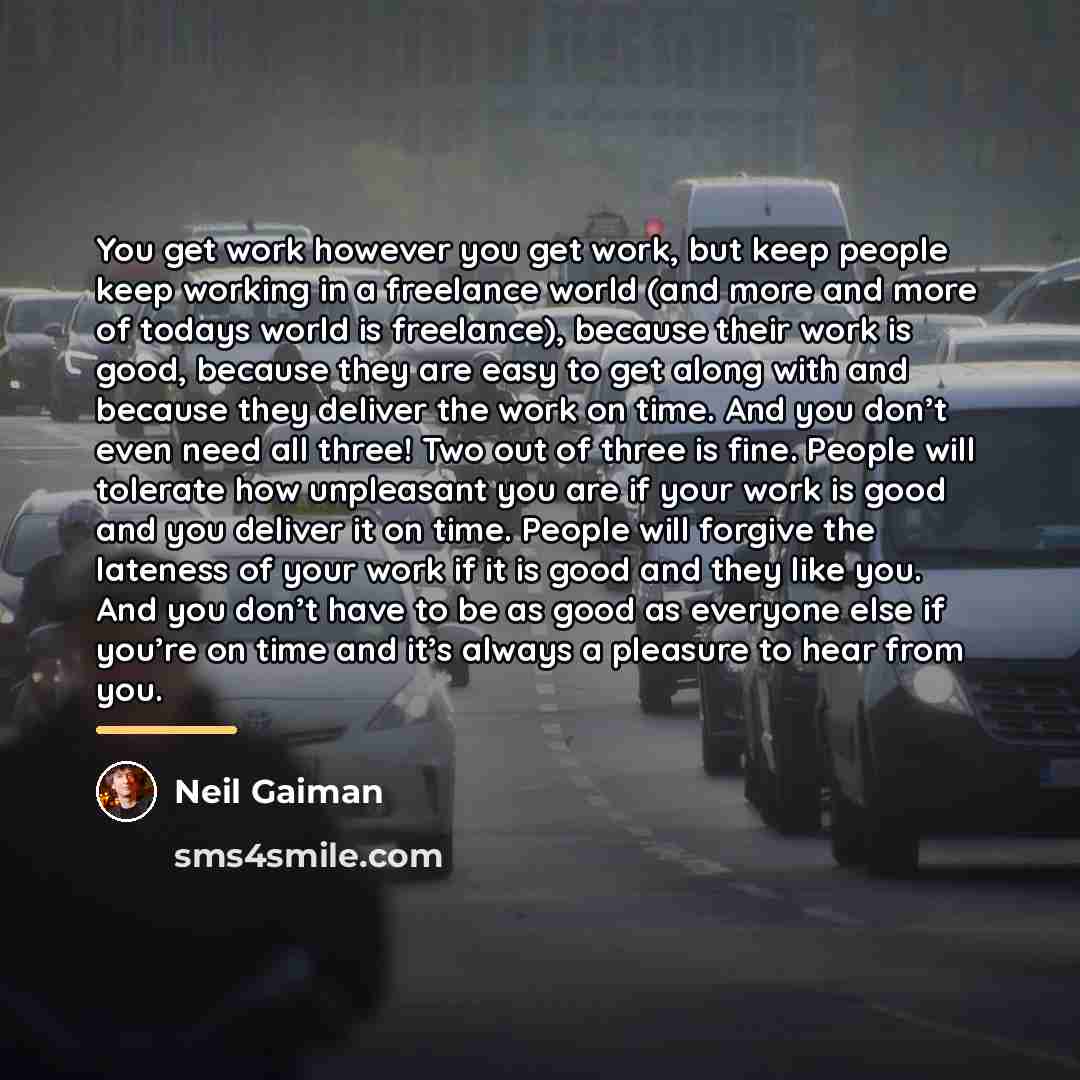 “You get work however you get work, but keep people…” quote by Neil Gaiman