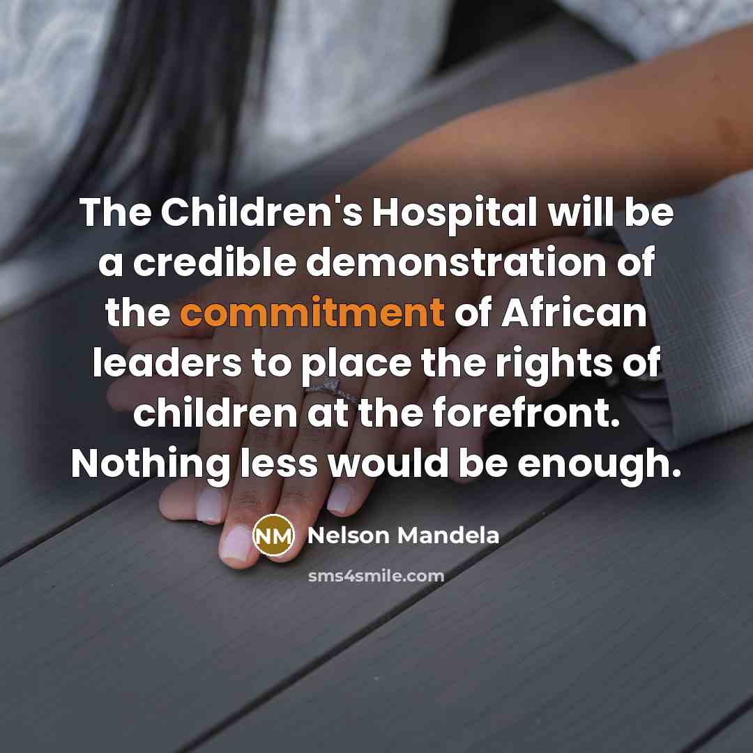 “The Children's Hospital will be a credible demonstration of the…” quote by Nelson Mandela