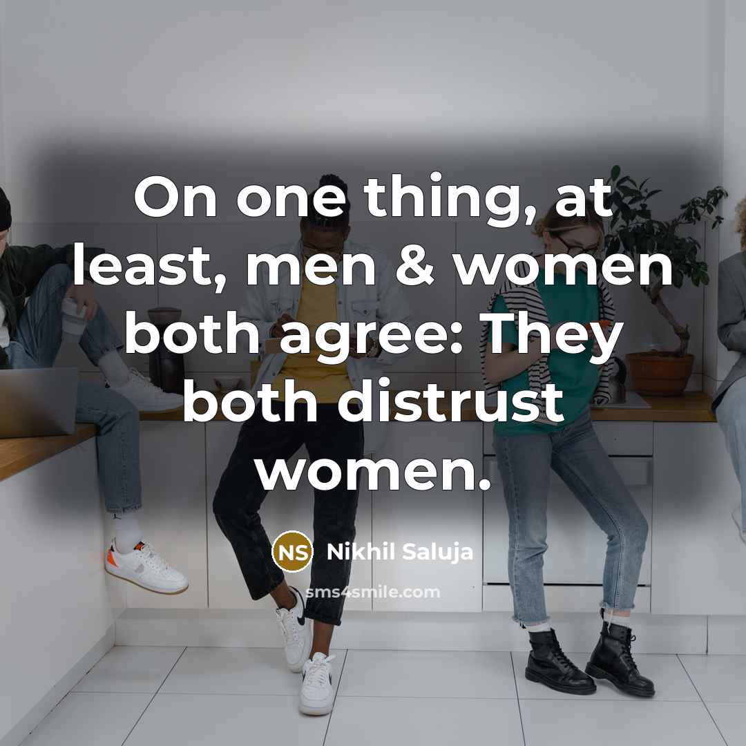 “On one thing, at least, men & women both agree:…” quote by Nikhil Saluja