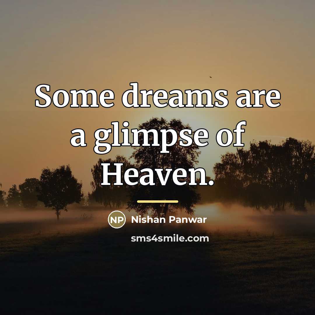 “Some dreams are a glimpse of Heaven.…” quote by Nishan Panwar