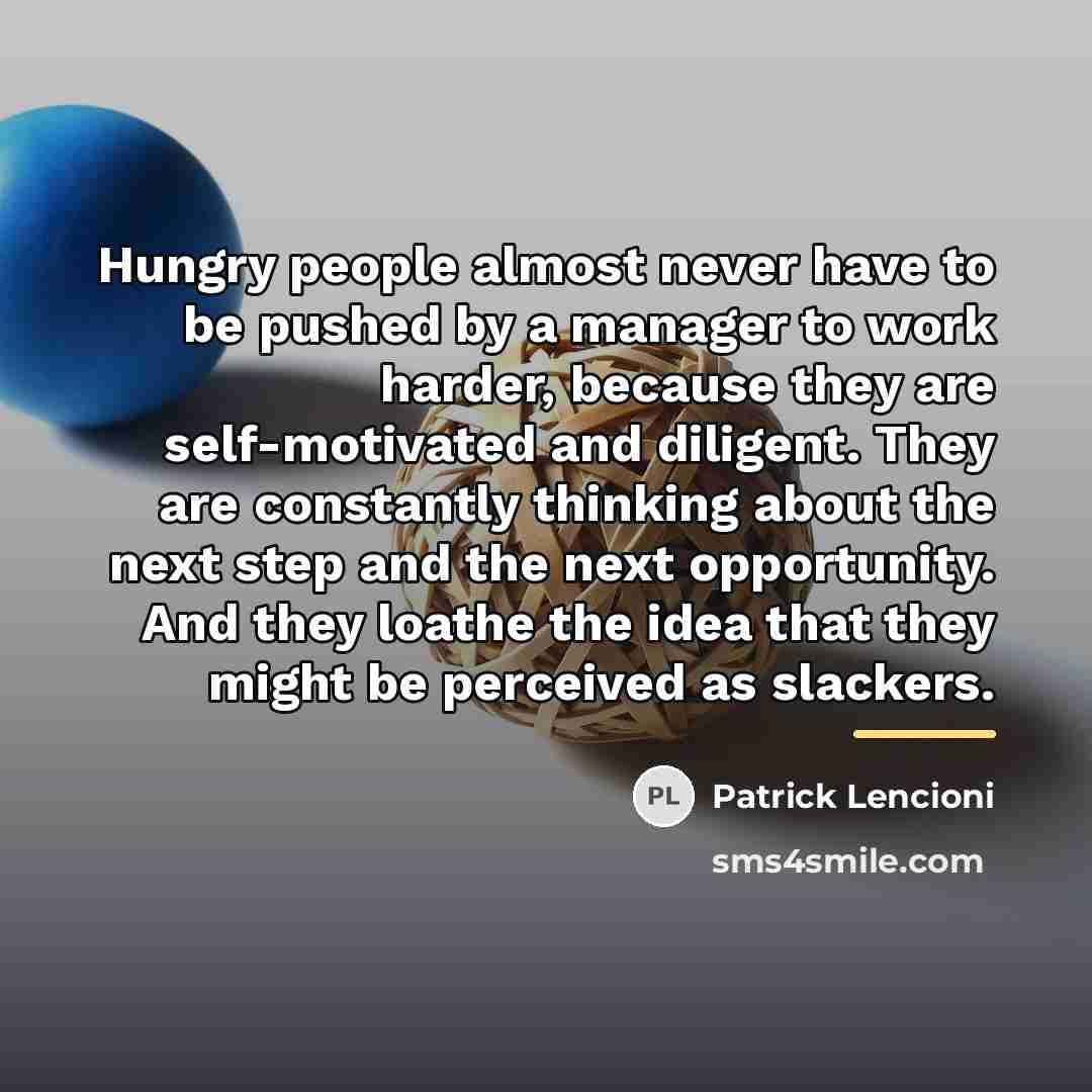 “Hungry people almost never have to be pushed by a…” quote by Patrick Lencioni