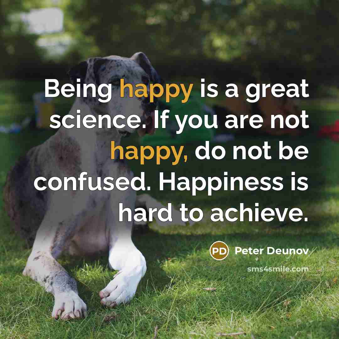 “Being happy is a great science. If you are not…” quote by Peter Deunov