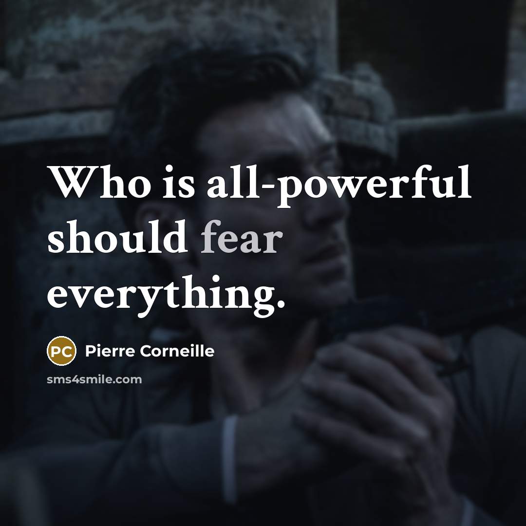 “Who is all-powerful should fear everything.…” quote by Pierre Corneille