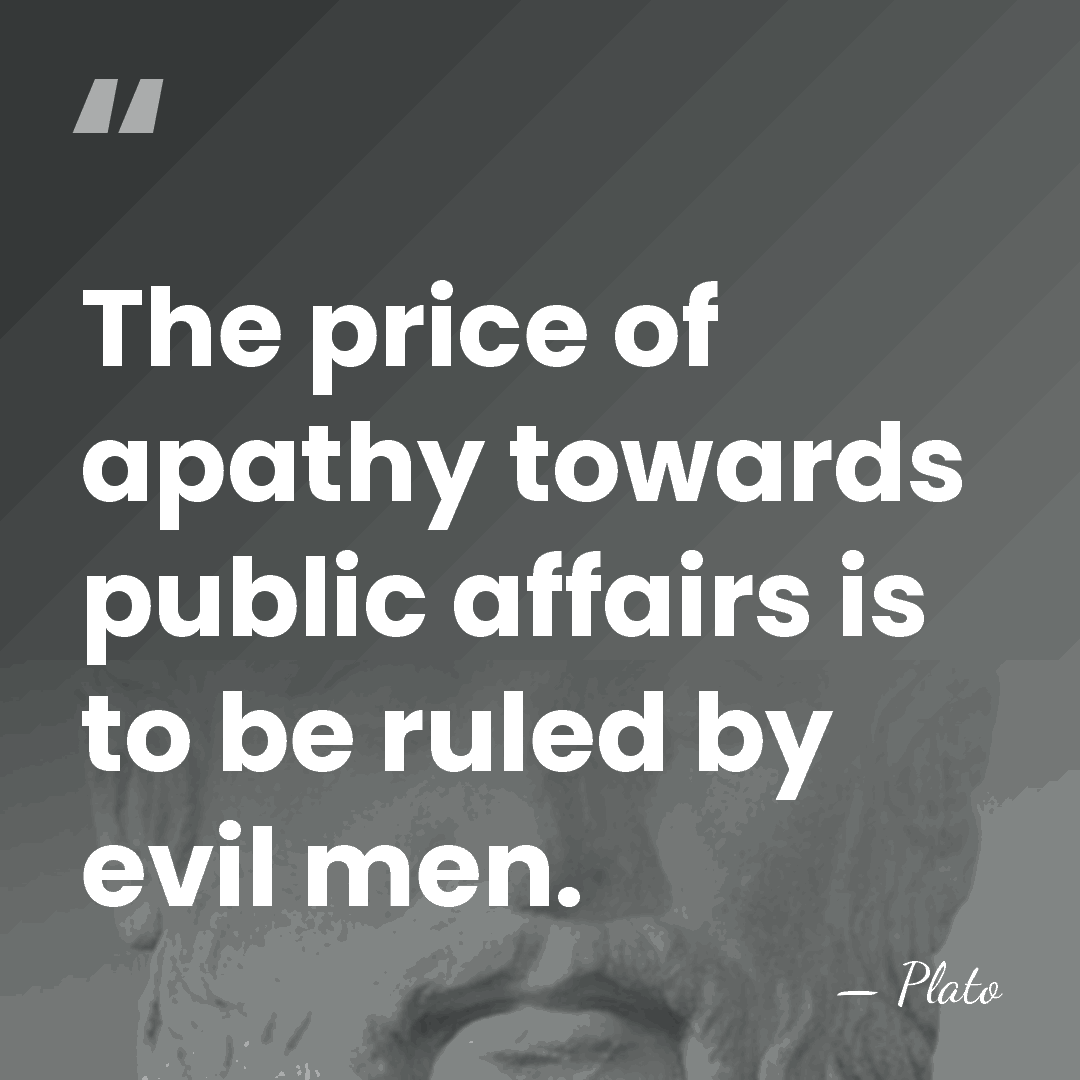 The price of apathy towards public affairs is to be ruled by&hellip; - Plato