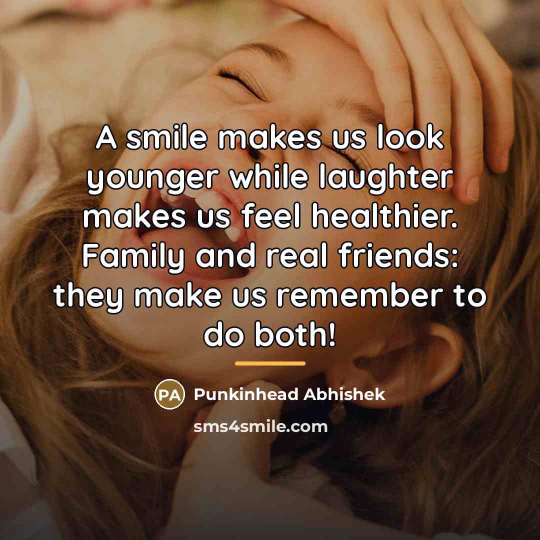 “A smile makes us look younger while laughter makes us…” quote by Punkinhead Abhishek