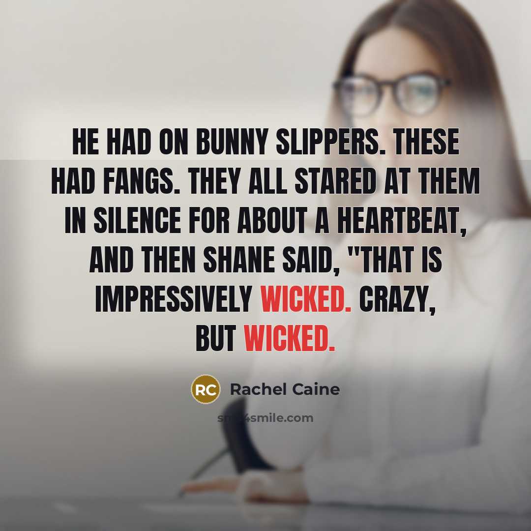 “He had on bunny slippers. These had fangs. They all…” quote by Rachel Caine