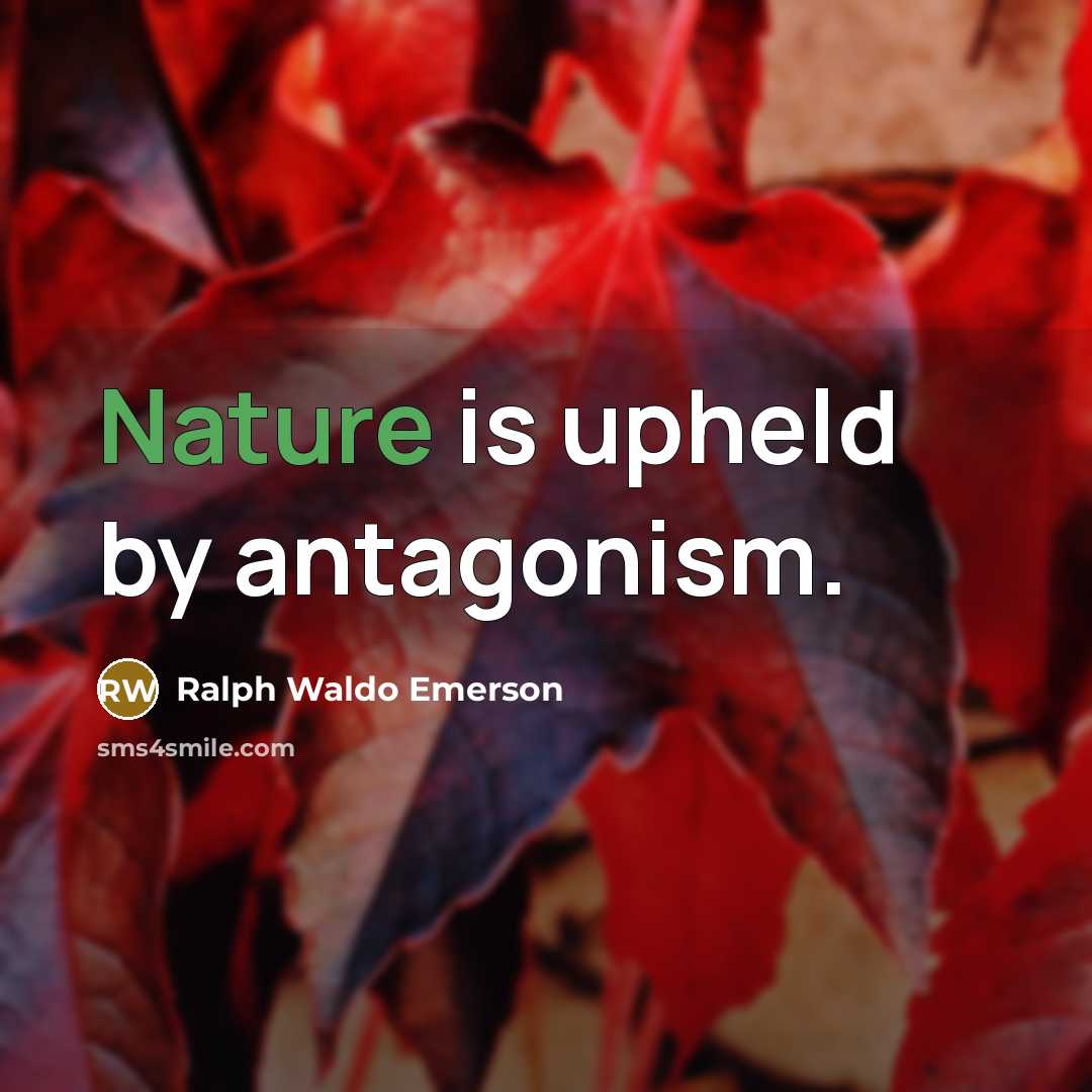 “Nature is upheld by antagonism.…” quote by Ralph Waldo Emerson