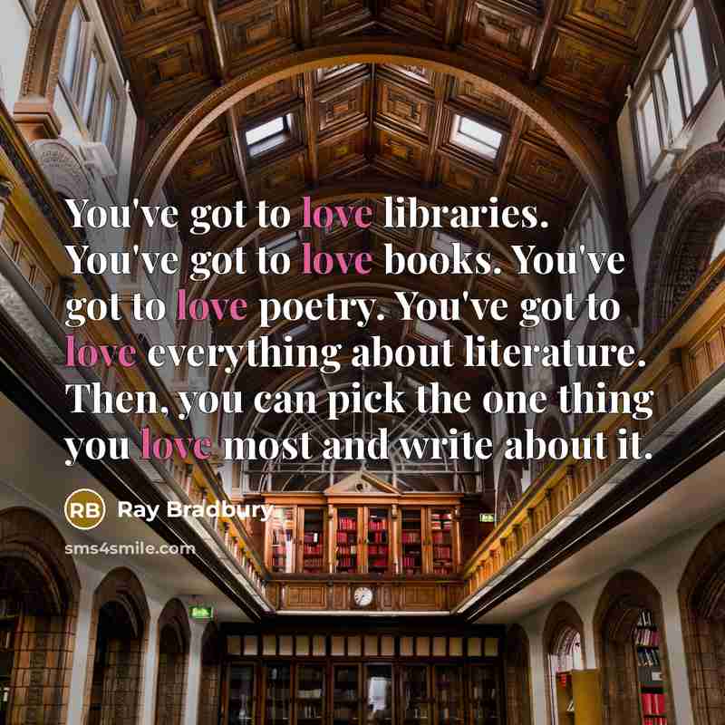 “You've got to love libraries. You've got to love books.…” quote by Ray Bradbury