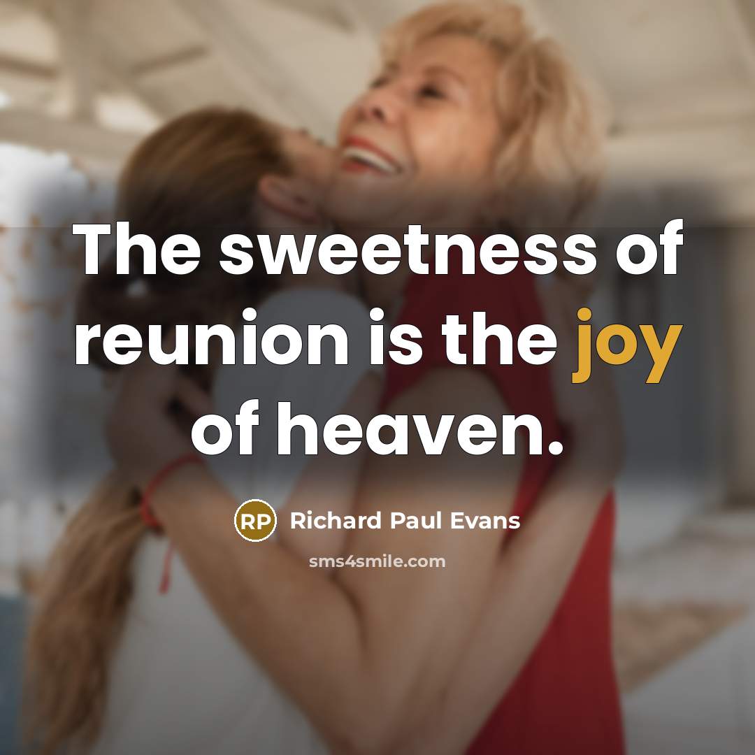 “The sweetness of reunion is the joy of heaven.…” quote by Richard Paul Evans