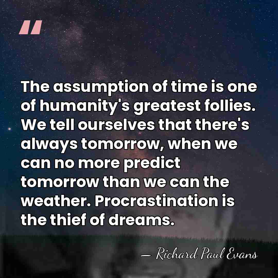 The assumption of time is one of humanity's greatest follies. We tell&hellip; - Richard Paul Evans