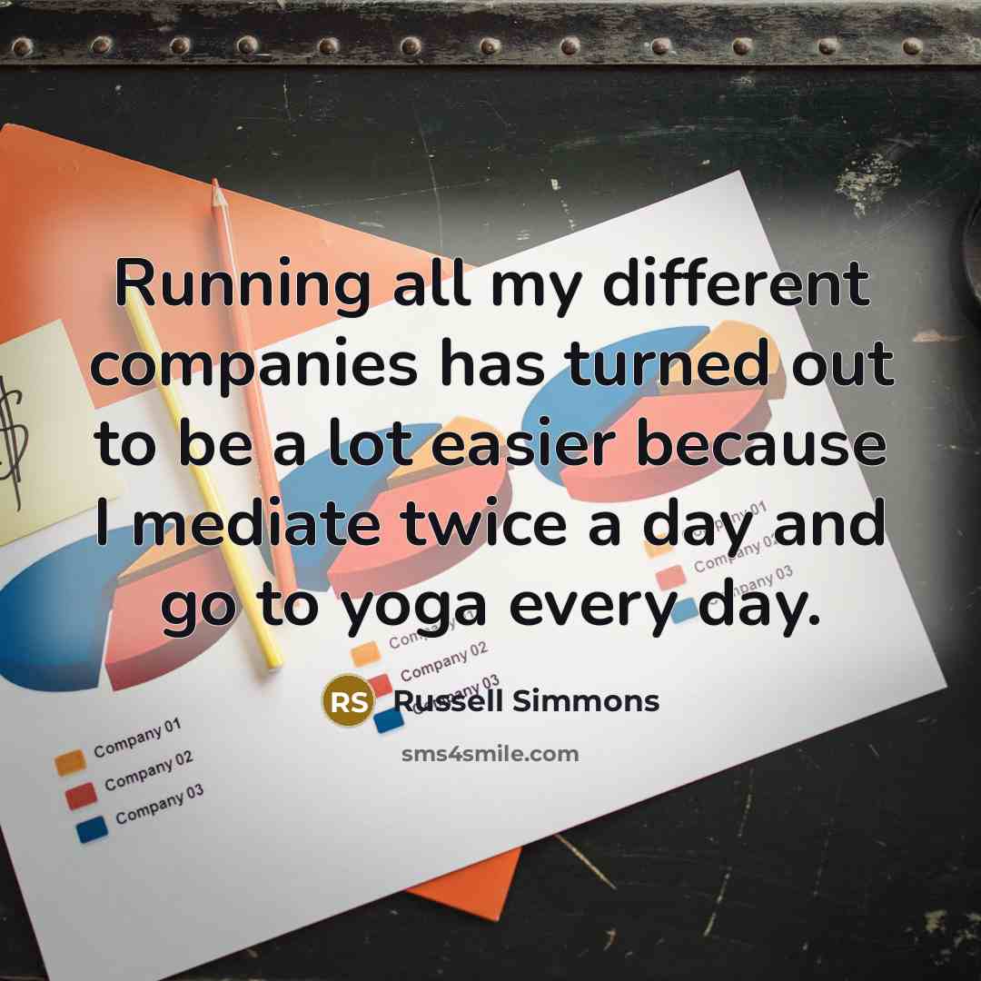 “Running all my different companies has turned out to be…” quote by Russell Simmons