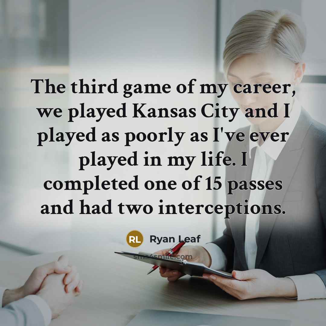 “The third game of my career, we played Kansas City…” quote by Ryan Leaf