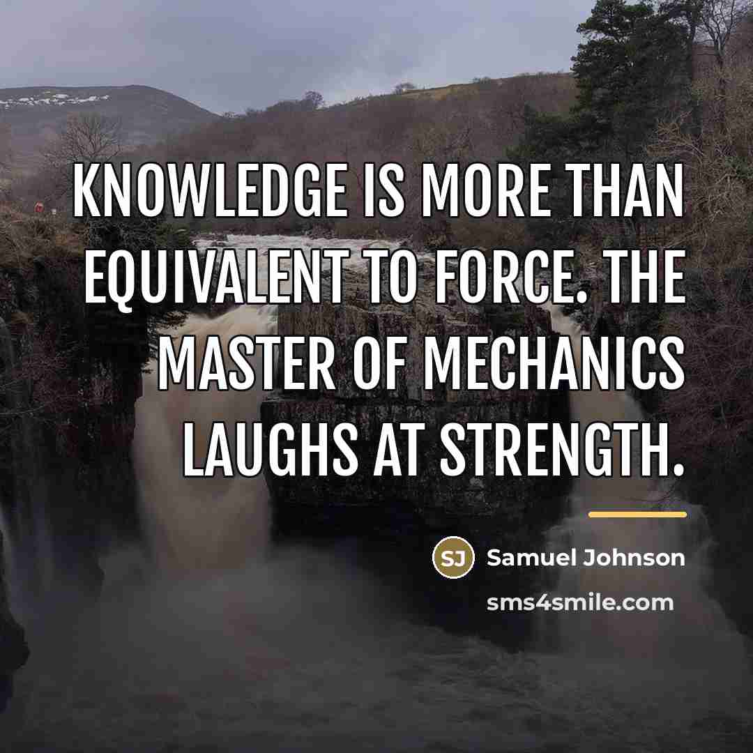 “Knowledge is more than equivalent to force. The master of…” quote by Samuel Johnson