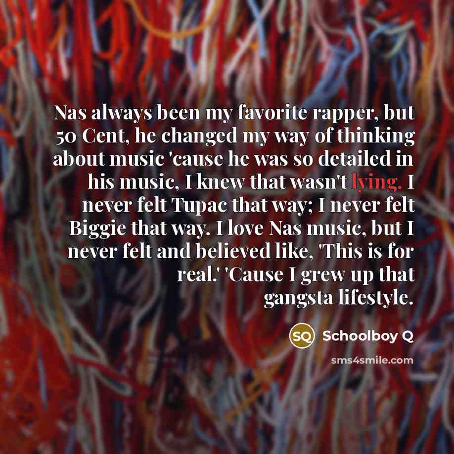 “Nas always been my favorite rapper, but 50 Cent, he…” quote by Schoolboy Q