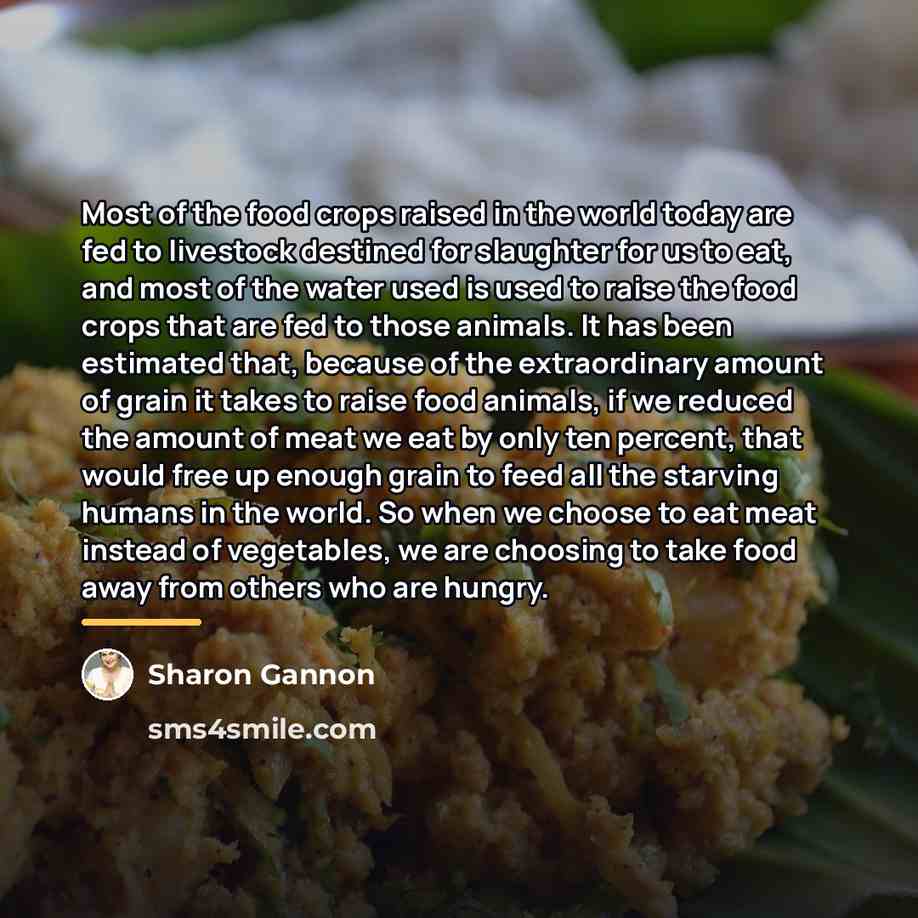 “Most of the food crops raised in the world today…” quote by Sharon Gannon