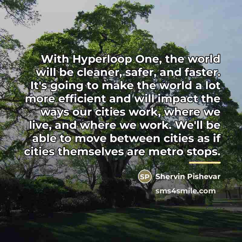 “With Hyperloop One, the world will be cleaner, safer, and…” quote by Shervin Pishevar
