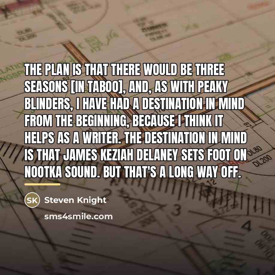 “The plan is that there would be three seasons [in…” quote by Steven Knight