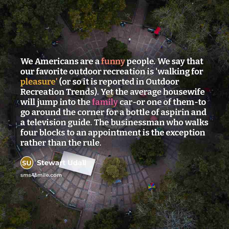 “We Americans are a funny people. We say that our…” quote by Stewart Udall