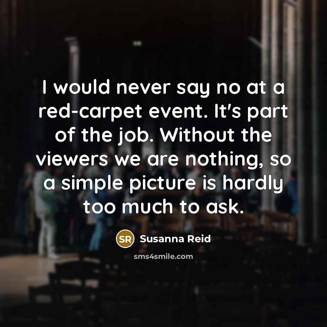 “I would never say no at a red-carpet event. It's…” quote by Susanna Reid