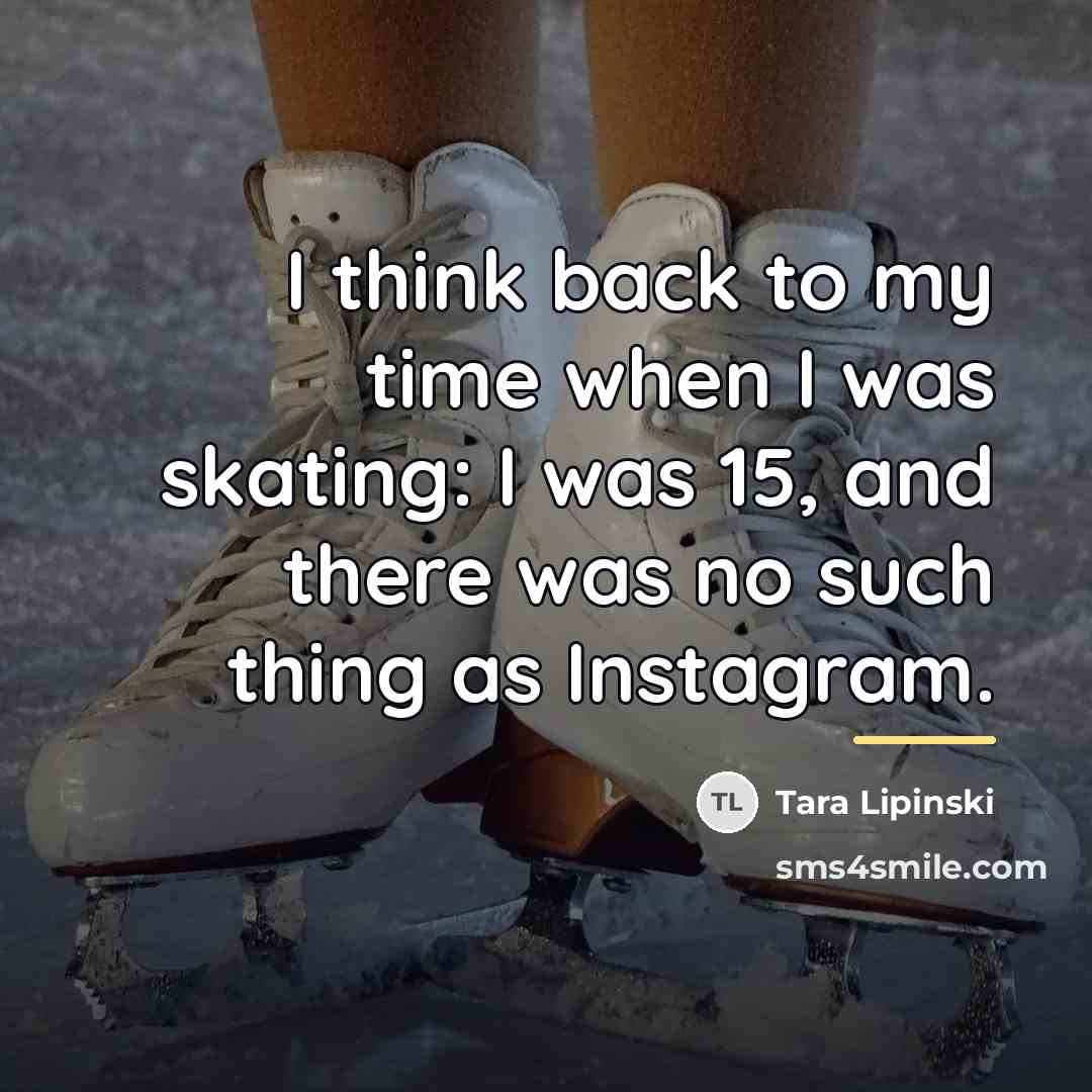 “I think back to my time when I was skating:…” quote by Tara Lipinski